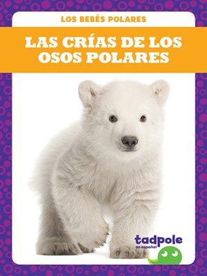 cover image of Las crías de los osos polares (Polar Bear Cubs)